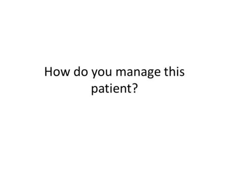 How do you manage this patient?. Diagnostic An adequate diagnostic workup: Documents the presence and type of ASD(s) Determines the size (diameter) of.