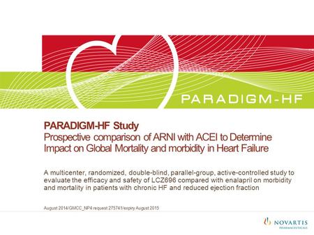 PARADIGM-HF Study Prospective comparison of ARNI with ACEI to Determine Impact on Global Mortality and morbidity in Heart Failure A multicenter, randomized,