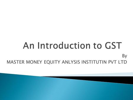 By MASTER MONEY EQUITY ANLYSIS INSTITUTIN PVT LTD.