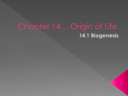 1.  Principle that all living things come from other living things.  Before the 17 th century (1600s), another idea was widely accepted.  Spontaneous.