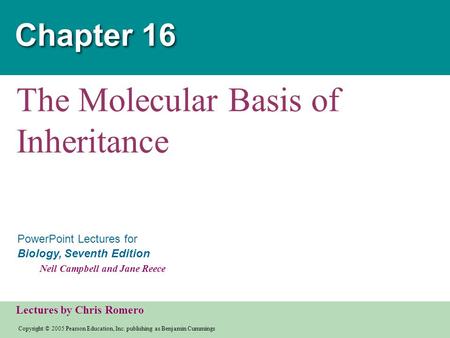 Copyright © 2005 Pearson Education, Inc. publishing as Benjamin Cummings PowerPoint Lectures for Biology, Seventh Edition Neil Campbell and Jane Reece.