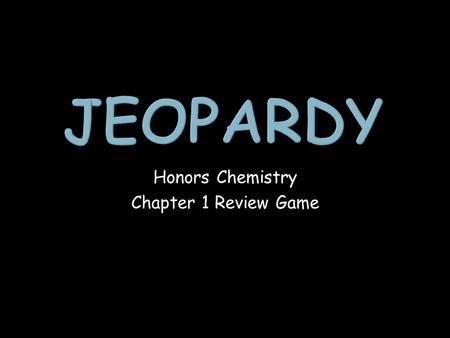 Honors Chemistry Chapter 1 Review Game. Dimensional Analysis Sig Figs Chemistry Equipment All About Chemistry 1 point 1 point 1 point 1 point 1 point.