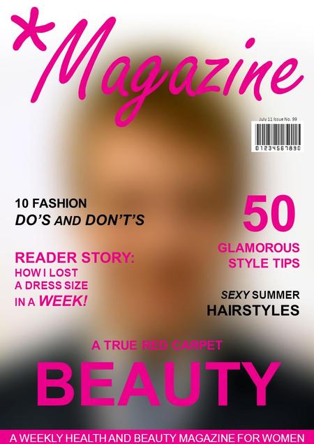 GLAMOROUS STYLE TIPS SEXY SUMMER HAIRSTYLES July 11 Issue No. 99 A WEEKLY HEALTH AND BEAUTY MAGAZINE FOR WOMEN READER STORY: HOW I LOST A DRESS SIZE IN.