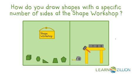 How do you draw shapes with a specific number of sides at the Shape Workshop ? Shape Workshop 1 2 3.