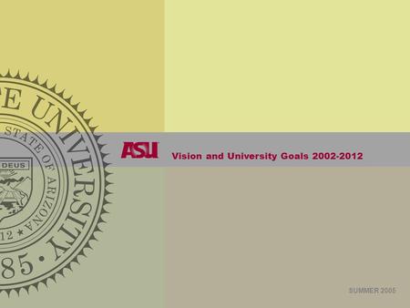 SUMMER 2005 Vision and University Goals 2002-2012.