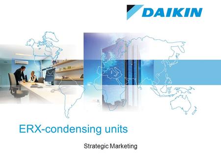 ERX-condensing units Strategic Marketing. 2 17-Dec-15 1.Concept 2.Product range 3.Combination table 4.Piping length 5.Control possibilities 6.Benefits.