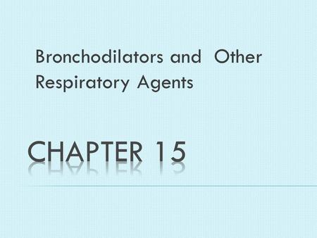 Bronchodilators and Other Respiratory Agents. Asthma -Predominantly in boys 2:1 -puberty: occurrence equals out -More females in adult-onset cases -Affects.