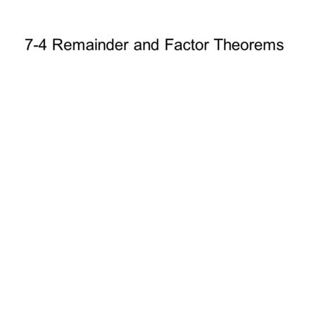 7-4 Remainder and Factor Theorems. Solve. x 3 + 4x 2 - 15x - 18 = 0 If x - 3 is a factor.