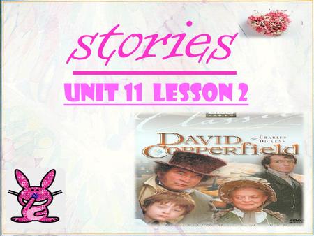 stories Unit 11 lesson 2 Novelist Novel characters David Copperfield peggotty.