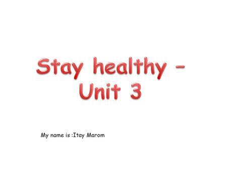 My name is :Itay Marom. Instructions: * Choose two tasks and do them on the PowerPoint file. * Delete the slides you did not use. * Write your name on.