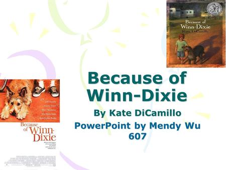 By Kate DiCamillo PowerPoint by Mendy Wu 607