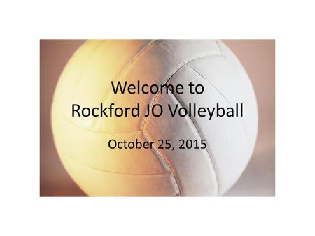 Welcome to Rockford JO Volleyball October 25, 2015.