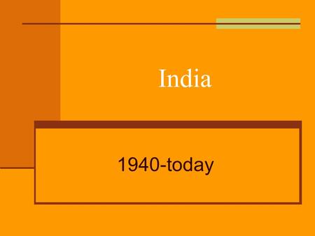 India 1940-today. India-what do you remember? Ganges river – sacred river Birth place of Hinduism caste system, stupas, karma, dharma and untouchables.