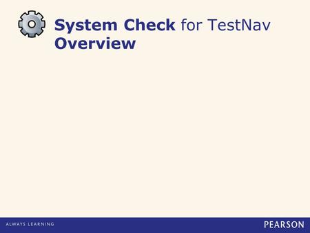 System Check for TestNav Overview. Copyright © 2012 Pearson Education, Inc. or its affiliates. All rights reserved.2 Agenda System Check for TestNav URL.