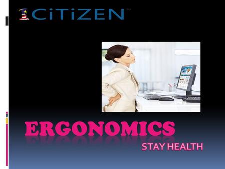 Ergonomics  Definition – THIS IS A KEY TERM  Ergonomics is the study of the relationship between humans and their environment  Specifically in doing.