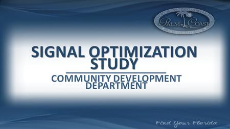 SIGNAL OPTIMIZATION STUDY COMMUNITY DEVELOPMENT DEPARTMENT.