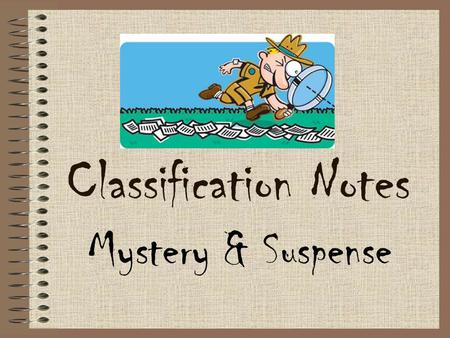 Classification Notes Mystery & Suspense.