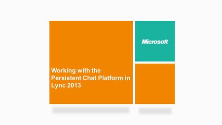 Working with the Persistent Chat Platform in Lync 2013