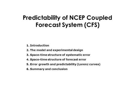 1. Introduction 2. The model and experimental design 3. Space-time structure of systematic error 4. Space-time structure of forecast error 5. Error growth.