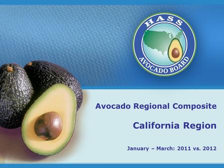 1 Avocado Regional Composite California Region January – March: 2011 vs. 2012.