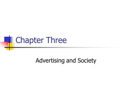 Chapter Three Advertising and Society. Prentice Hall, © 20093-2 Demand creation in advertising is considered a positive phenomenon. a) True b) False.