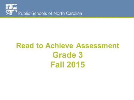 Read to Achieve Assessment Grade 3 Fall 2015. Agenda Read to Achieve.