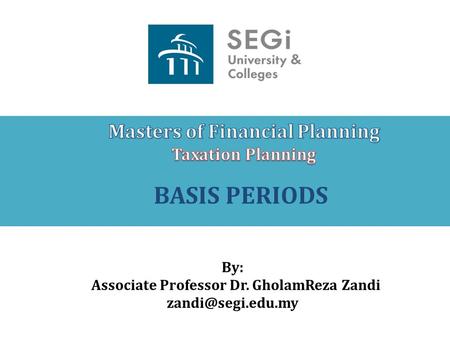 BASIS PERIODS By: Associate Professor Dr. GholamReza Zandi