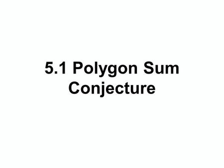 5.1 Polygon Sum Conjecture