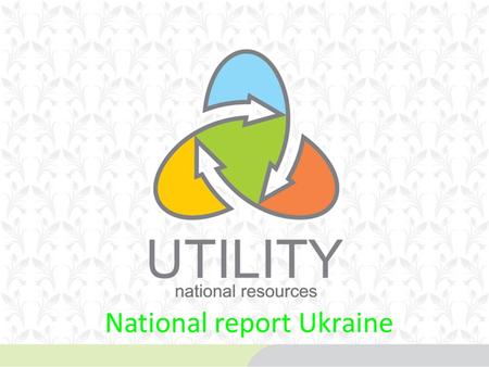 National report Ukraine. Container glass Production 1,1 ml. t. It is 8% less 2010 There are 10 glass factories 21% of national consumption is imported.