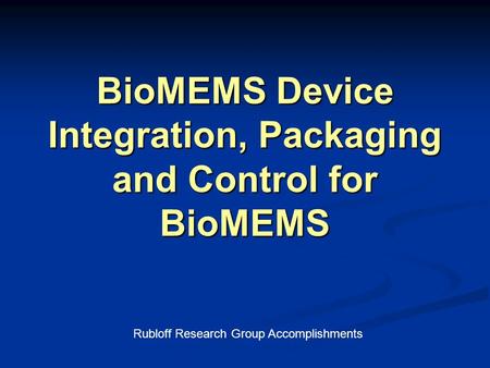 BioMEMS Device Integration, Packaging and Control for BioMEMS