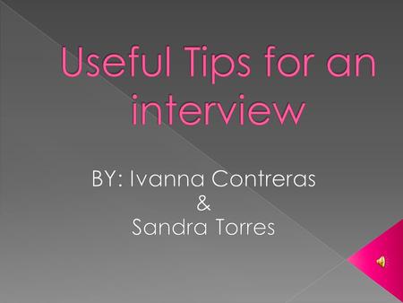 1  To prepare for the interview: › Do your homework. › Get organized. › Plan to make a good first impression. › Anticipate questions and plan appropriate.