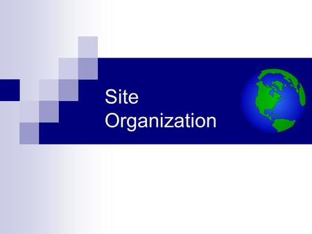 Site Organization. The Need to Organize Site Files Thus far, we have placed all our site files into the main (root) website folder. As a website becomes.