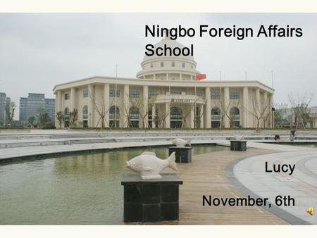 Ningbo Foreign Affairs School Lucy November, 6th.