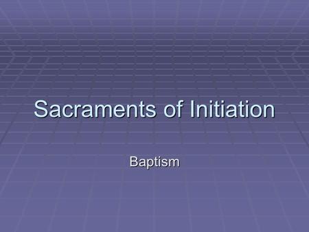 Sacraments of Initiation