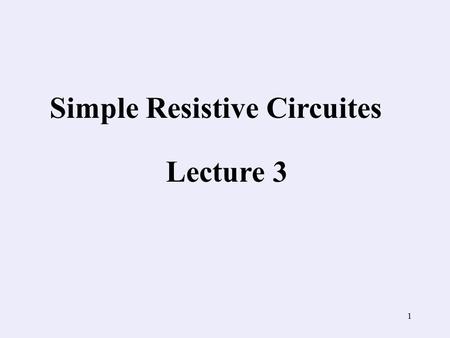 Simple Resistive Circuites