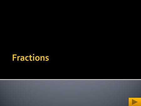  Grade Level Content Expectations:  N.ME.04.20 Understand fractions as parts of a set of objects.  N.MR.04.21 Explain why equivalent fractions are.