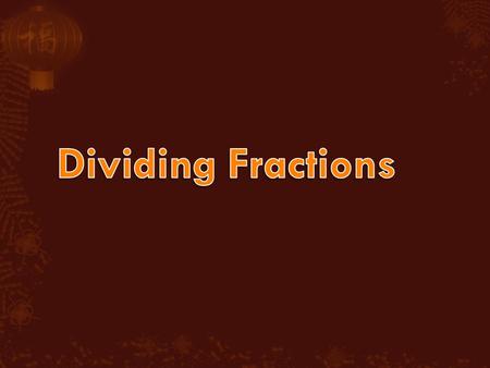 1. Flip over 2nd fraction (reciprocal) 2. keep 1st fraction the same 3. change ÷ to an X 4. multiply 5. reduce.