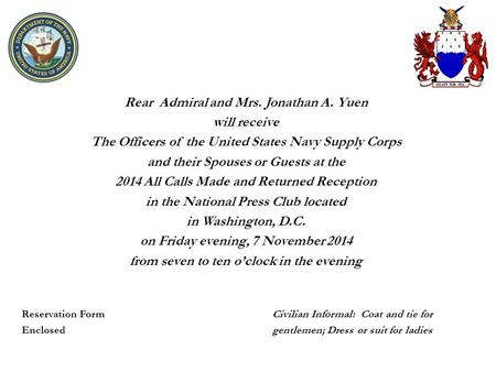 Rear Admiral and Mrs. Jonathan A. Yuen will receive The Officers of the United States Navy Supply Corps and their Spouses or Guests at the 2014 All Calls.