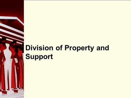 90 Division of Property and Support. 90 Family Property Historically in English common law, women could not own property. Husbands were always in complete.