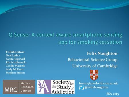 Felix Naughton Behavioural Science Group University of Collaborators Neal Lathia Sarah Hopewell Rik Schalbroeck.