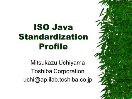 ISO Java Standardization Profile Mitsukazu Uchiyama Toshiba Corporation