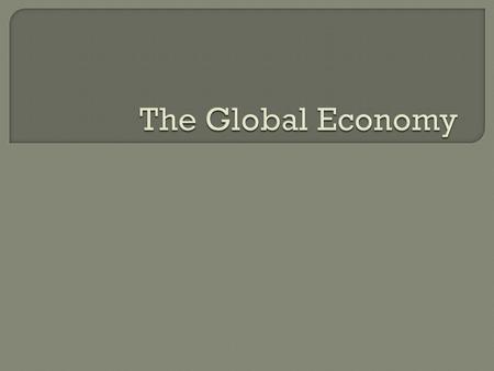 A modern term used to describe the changes in societies and the world economy that result from dramatically increased international trade and cultural.