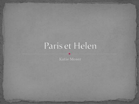 Katie Moser. Paris was the youngest son of King Priam and Hecuba. Before his birth, his mother Hecuba had a dream that she was giving birth to a flaming.