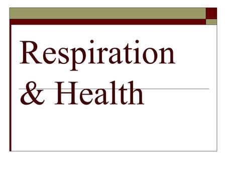 Respiration & Health. Upper Respiratory Infections  URI: Common  Warm mucus + moist + Germs in air = killer sneeze and/or cough.