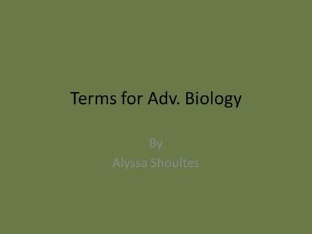 Terms for Adv. Biology By Alyssa Shoultes. Pure vs. Applied Science An applied science is science used to impacts society in some way. The result is usually.