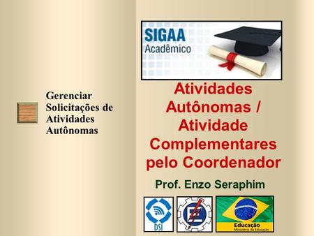 Atividades Autônomas / Atividade Complementares pelo Coordenador Prof. Enzo Seraphim Gerenciar Solicitações de Atividades Autônomas.