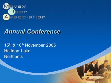 Annual Conference 15 th & 16 th November 2005 Hellidon Lake Northants.