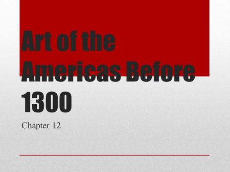 Art of the Americas Before 1300