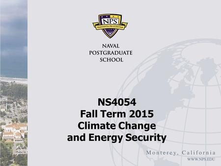 NS4054 Fall Term 2015 Climate Change and Energy Security.