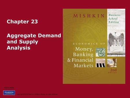 Copyright © 2010 Pearson Addison-Wesley. All rights reserved. Chapter 23 Aggregate Demand and Supply Analysis.